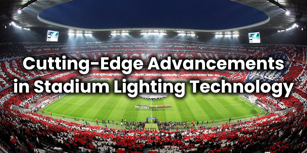 Cutting-Edge Advancements in Stadium Lighting Technology