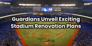 Guardians Unveil Exciting Stadium Renovation Plans – Get Ready For A ...