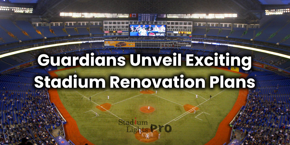 Guardians Unveil Exciting Stadium Renovation Plans
