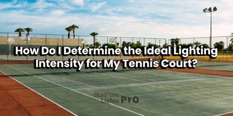 Ideal Lighting Intensity for My Tennis Court