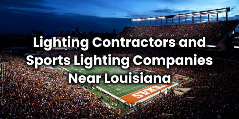 Lighting Contractors and Sports Lighting Companies Near Louisiana