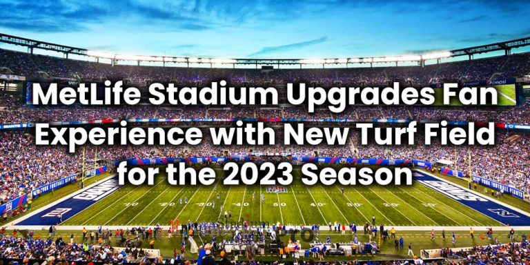 MetLife Stadium Upgrades Fan Experience with New Turf Field for the 2023 Season
