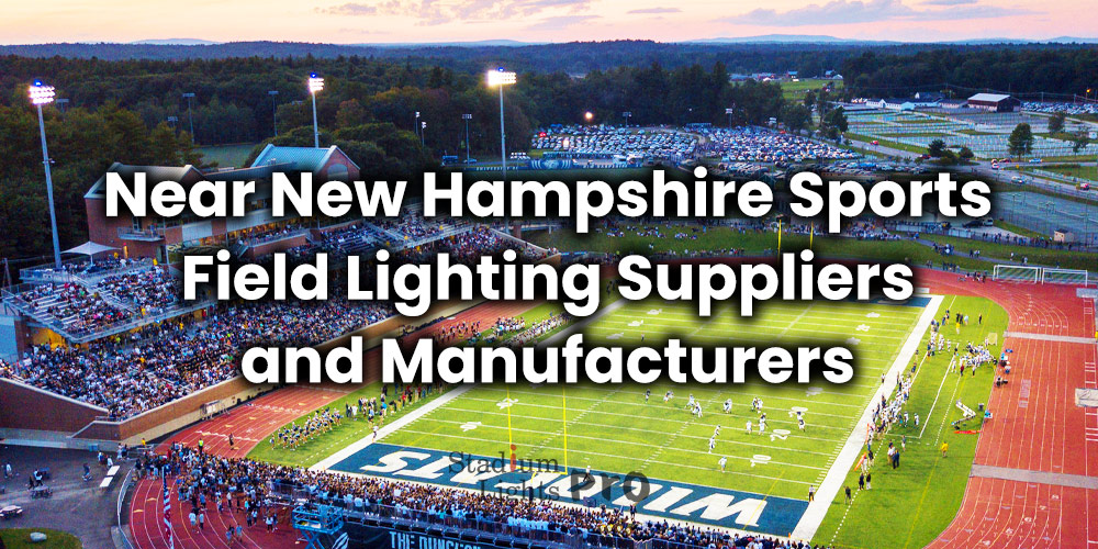 Near New Hampshire Sports Field Lighting Suppliers and Manufacturers
