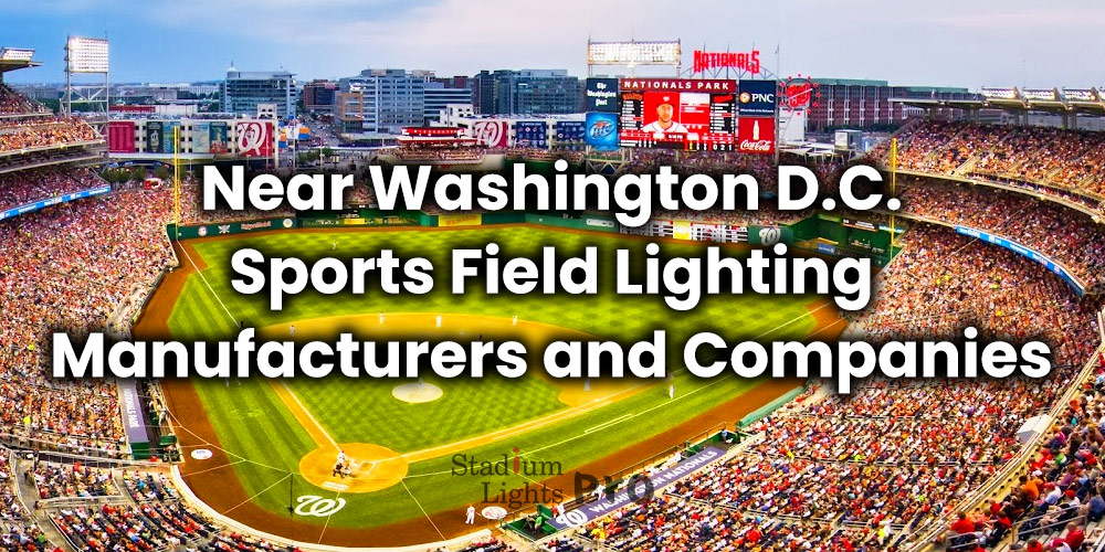 Near Washington D.C. Sports Field Lighting Manufacturers and Companies