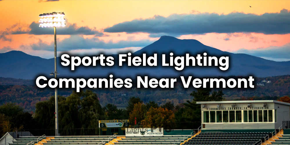 Sports Field Lighting Companies Near Vermont