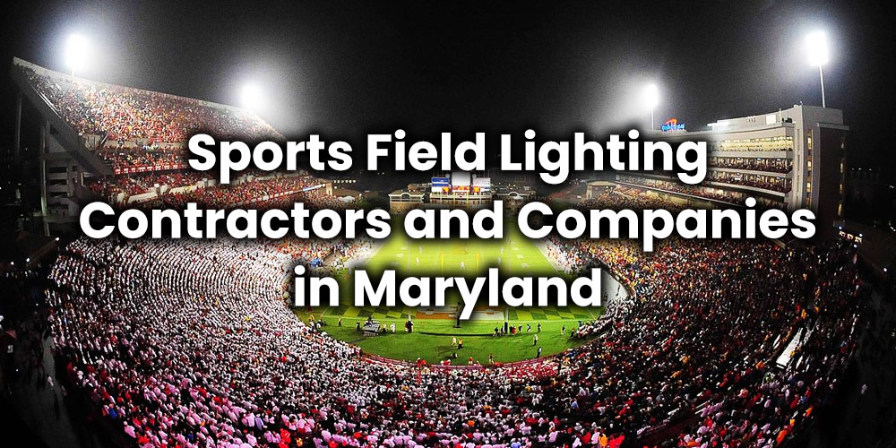 Sports Field Lighting Contractors and Companies in Maryland