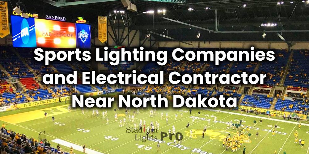 Sports Lighting Companies and Electrical Contractor Near North Dakota