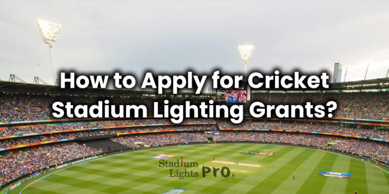 a guide on cricket stadium lighting grants application