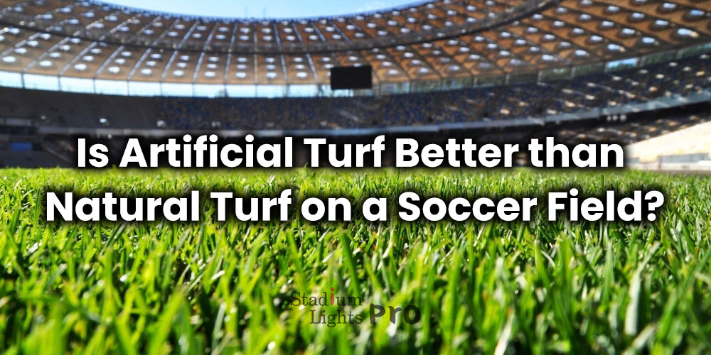 artificial vs natural turf for soccer field