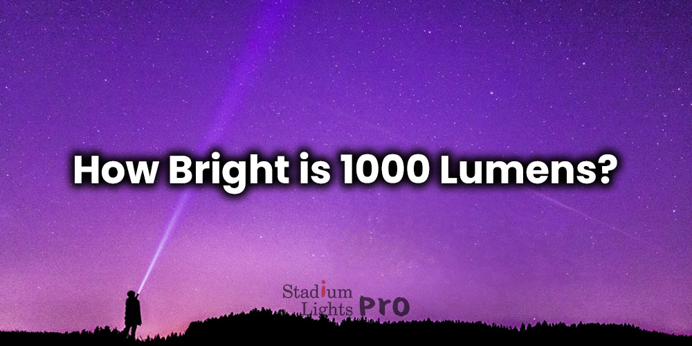 How Bright is 1000 Lumens? The Luminous Impact & Significance SLights Pro