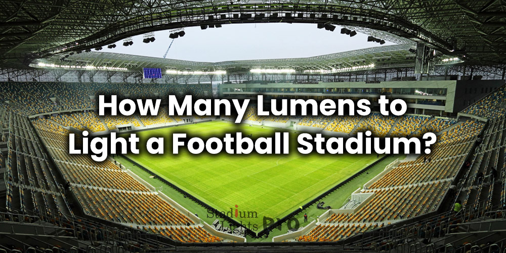 how many lumens to light football stadium