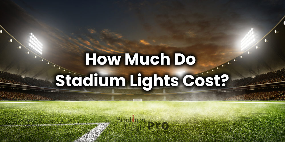 how much do stadium lights cost