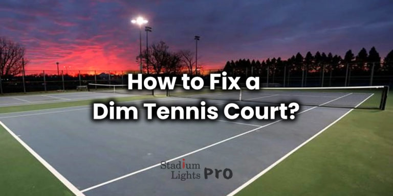 how to fix a dim tennis court by proper lighting design