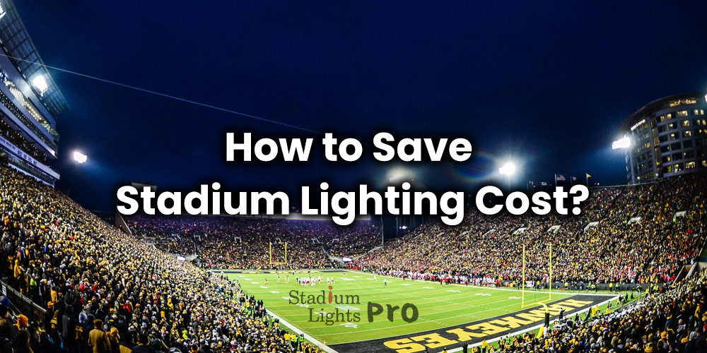 how to save stadium lighting cost