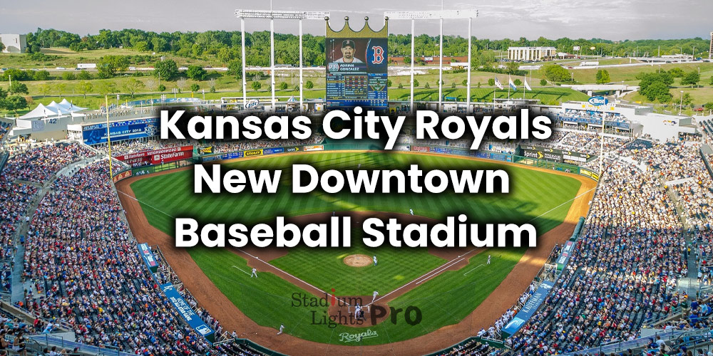 new downtown baseball stadium in KC royals