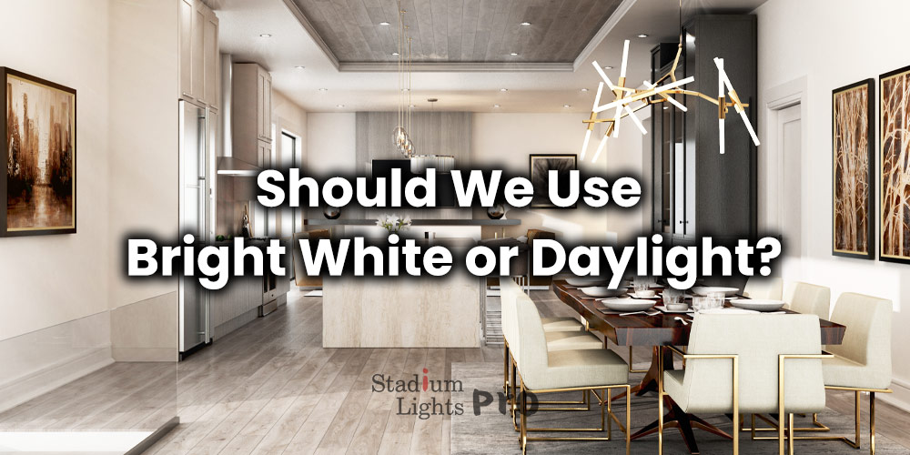 should we use bright white or daylight