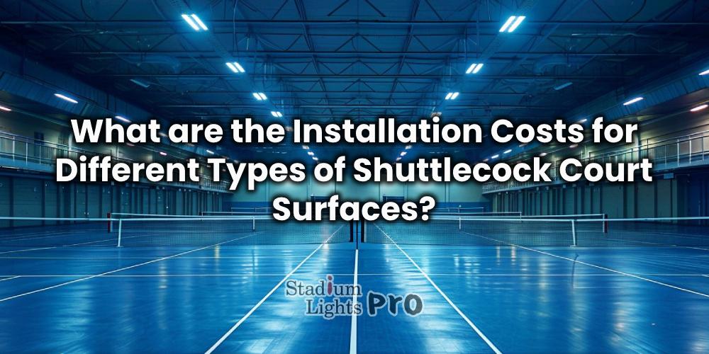 shuttlecock court surfaces installation cost