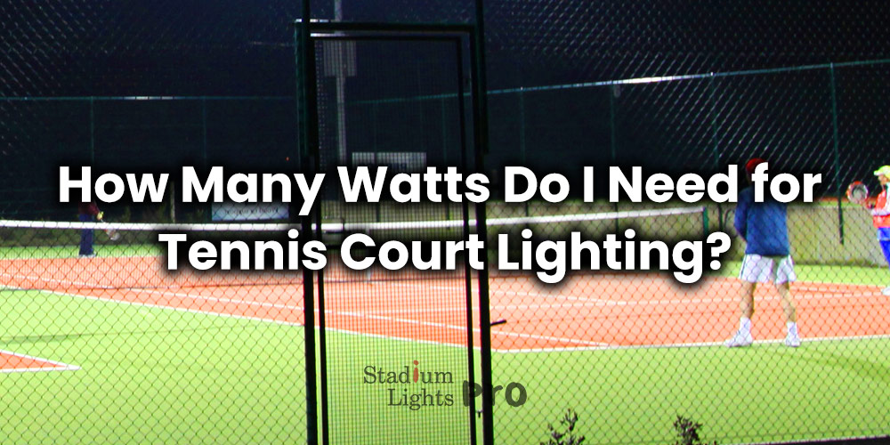 tennis court lighting wattage required