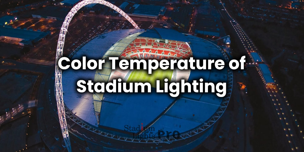 what is the stadium lighting color temperature