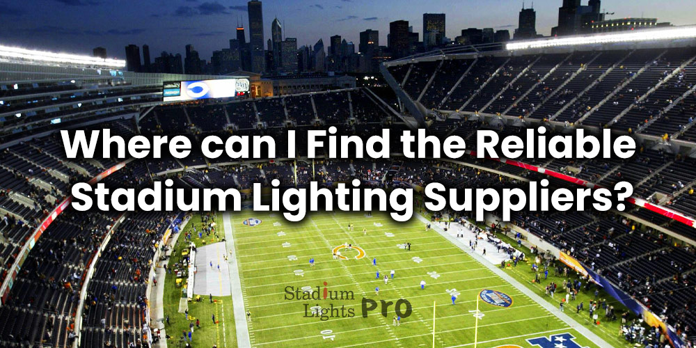 where to find the best stadium lighting suppliers